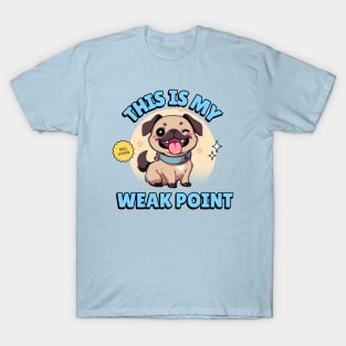 My Pug is my weak point // For Pug lovers T-Shirt
